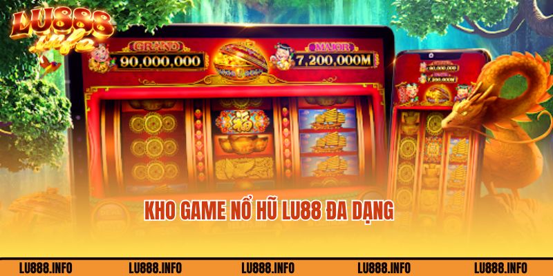 Kho game cá cược nổ hũ Lu88 đa dạng và độc đáo