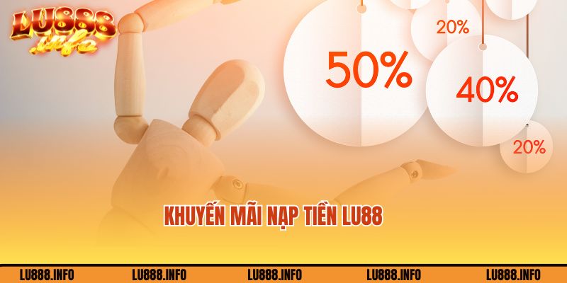 Khuyến mãi Lu88 nạp tiền với giá trị khủng